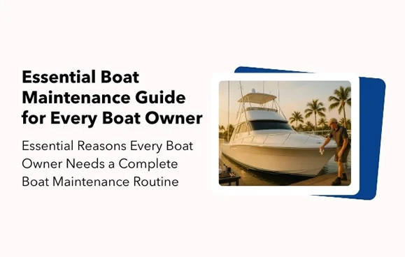 Essential Boat Maintenance Guide for Every Boat Owner