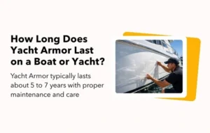 How Long Does Yacht Armor Last on a Boat or Yacht