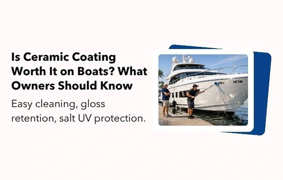Is Ceramic Coating Worth It on Boats? What Owners Should Know