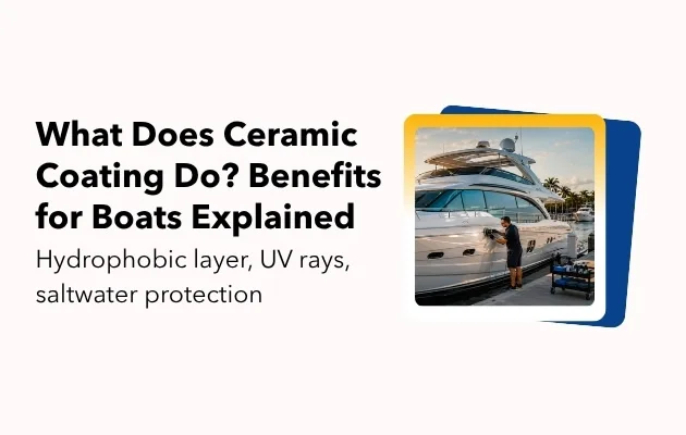 What Does Ceramic Coating Do?  Benefits for Boats Explained
